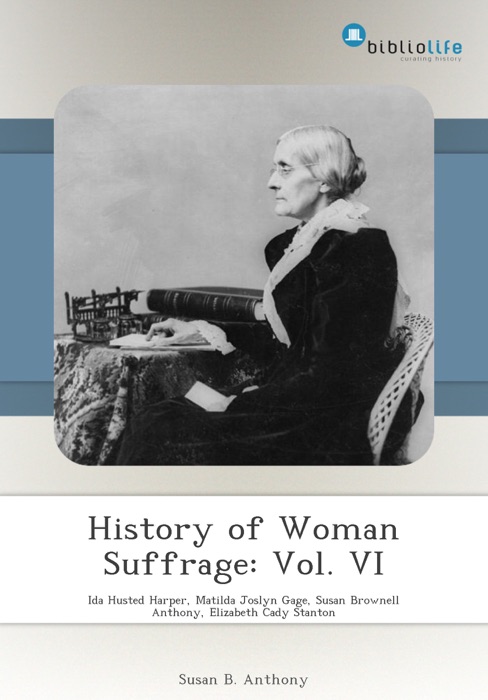 History of Woman Suffrage: Vol. VI