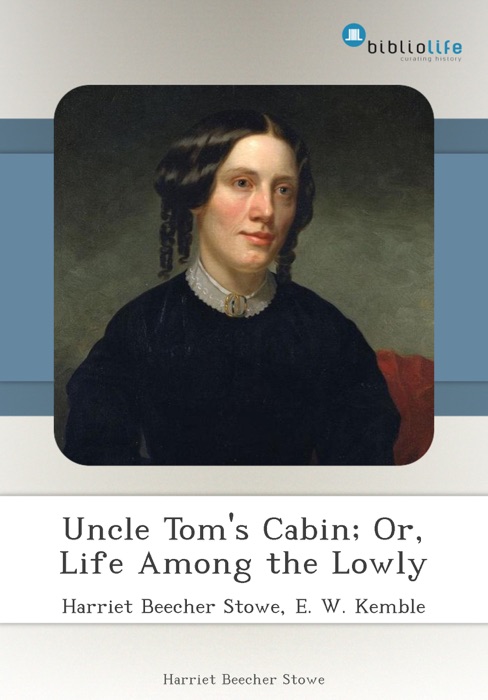 Uncle Tom's Cabin; Or, Life Among the Lowly