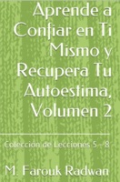 Aprende a Confiar en Ti Mismo y Recupera Tu Autoestima, Volumen 2