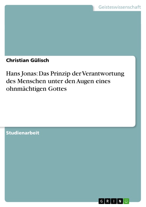 Hans Jonas: Das Prinzip der Verantwortung des Menschen unter den Augen eines ohnmächtigen Gottes