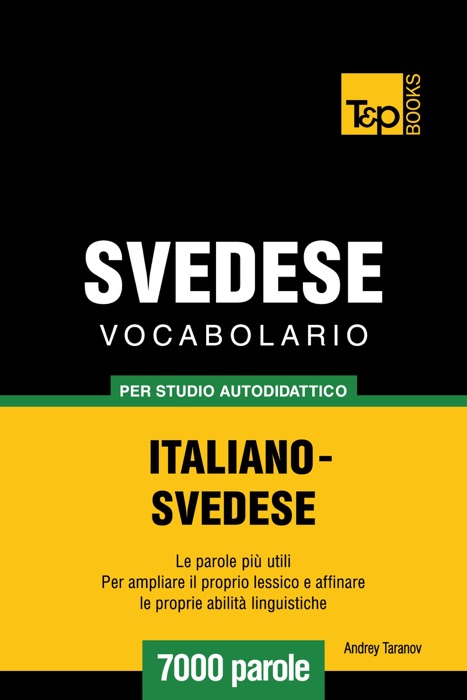 Vocabolario Italiano-Svedese per studio autodidattico: 7000 parole