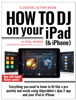 How to DJ on Your iPad (& iPhone) - Phil Morse