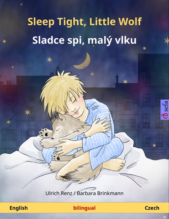 Sleep Tight, Little Wolf – Sladce spi, malý vlku (English – Czech). Bilingual