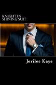 Knight in Shining Suit - Jerilee Kaye