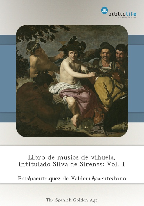 Libro de música de vihuela, intitulado Silva de Sirenas: Vol. 1