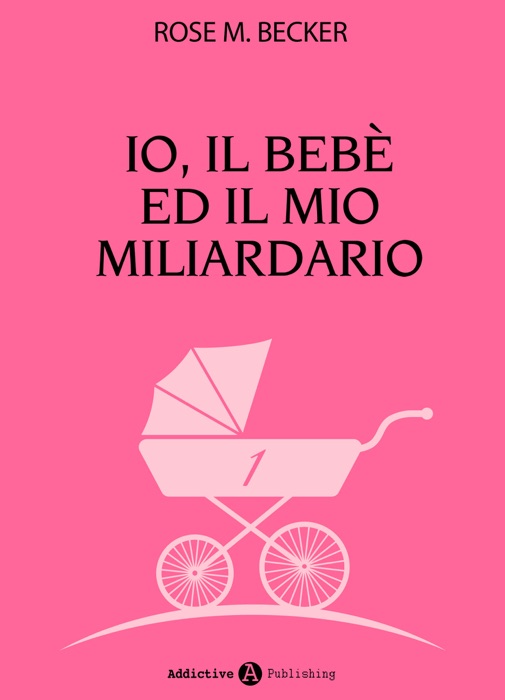 Io, il bebè ed il mio miliardario - vol. 1