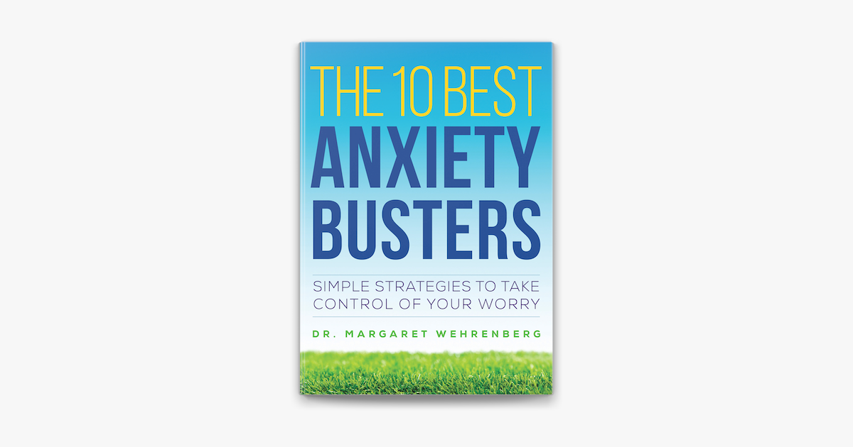 The 10 Best Anxiety Busters Simple Strategies To Take Control Of Your Worry On Apple Books