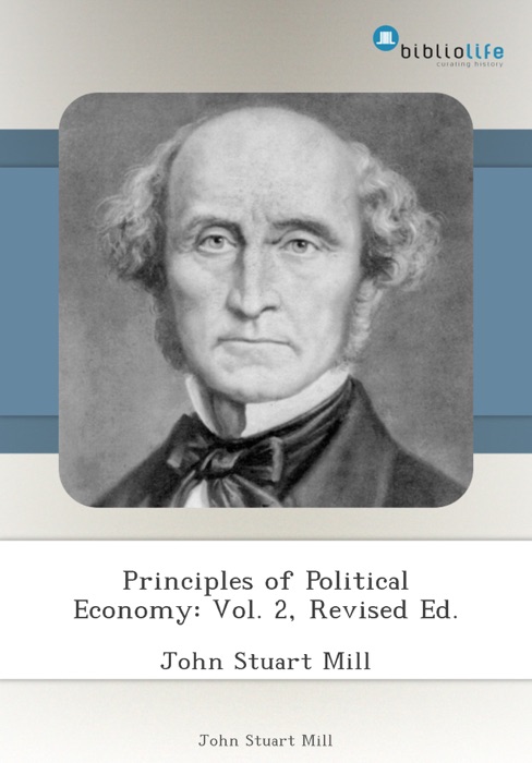 Principles of Political Economy: Vol. 2, Revised Ed.