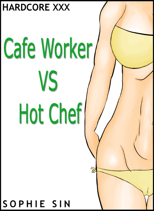 Hardcore XXX: Cafe Worker VS Hot Chef (X-Rated One Shot)