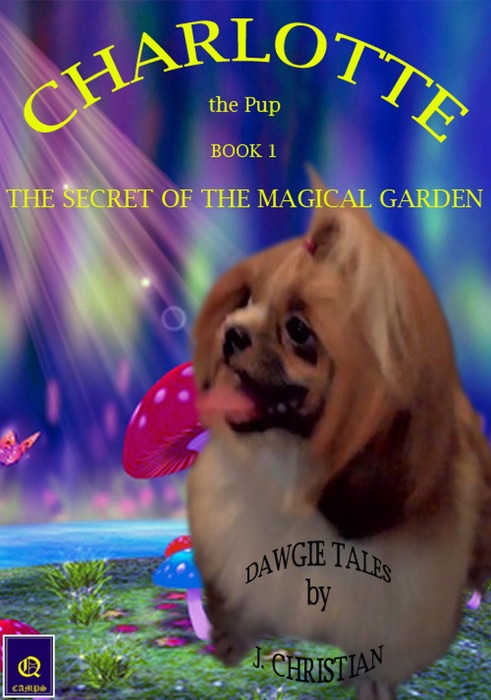 Charlotte the Pup Book 1: The Secret of The Magical Garden