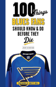100 Things Blues Fans Should Know & Do Before They Die - Jeremy Rutherford