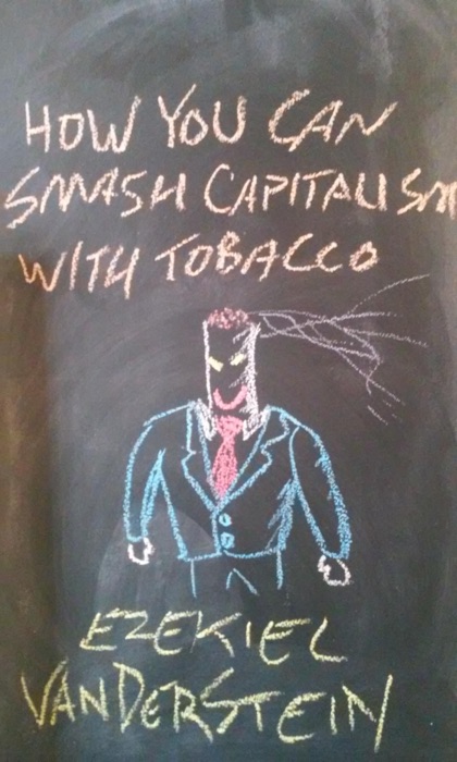 How You Can Smash Capitalism With Tobacco