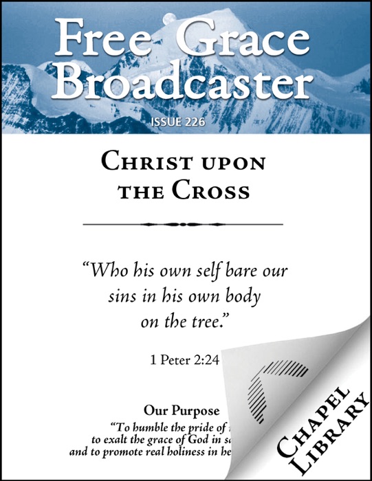 Free Grace Broadcaster - Issue 226 - Christ Upon the Cross