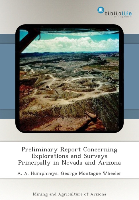 Preliminary Report Concerning Explorations and Surveys Principally in Nevada and Arizona