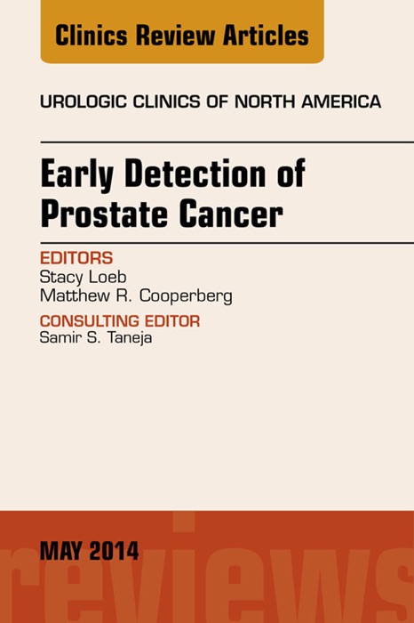 Early Detection of Prostate Cancer, An Issue of Urologic Clinics, E-book