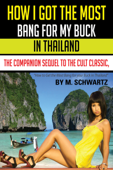 How I Got the Most Bang for My Buck in Thailand - M. Schwartz