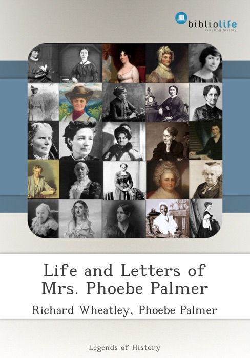 Life and Letters of Mrs. Phoebe Palmer
