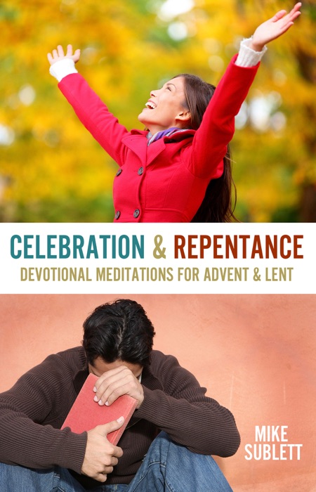 Celebration & Repentance: Devotional Meditations for Advent & Lent