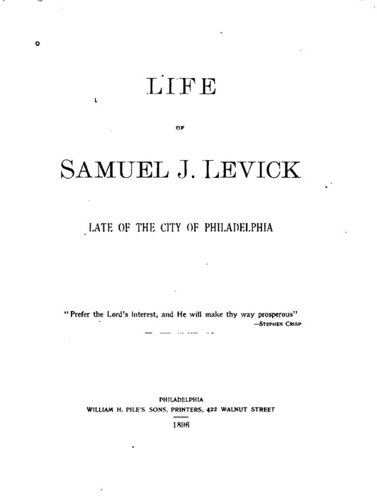 Life of Samuel J. Levick, Late of the City of Philadelphia