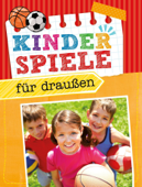 Kinderspiele für draußen - Dr. Anne Scheller