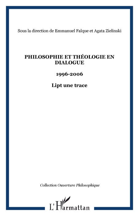 Philosophie et théologie en dialogue 1996-2006