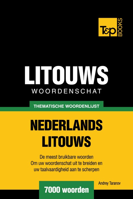 Thematische woordenschat Nederlands-Litouws: 7000 woorden