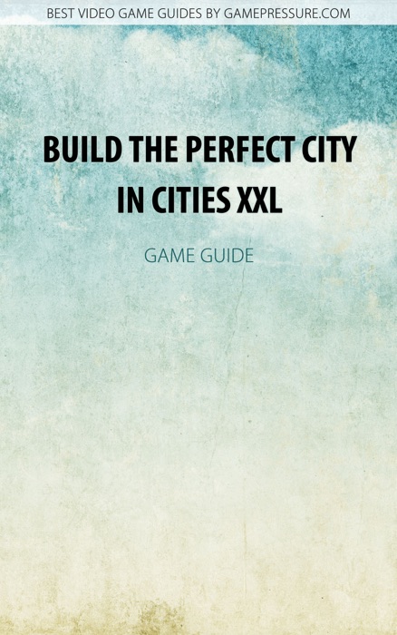 Build the Perfect City in Cities XXL