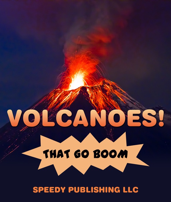 Volcanoes! That Go Boom