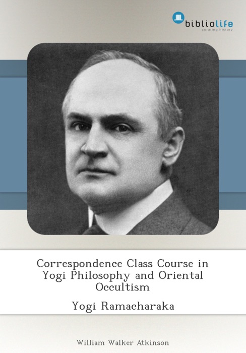 Correspondence Class Course in Yogi Philosophy and Oriental Occultism