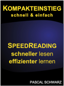 Kompakteinstieg: schnell & einfach Speedreading - schneller lesen, effizienter lernen - Pascal Schwarz