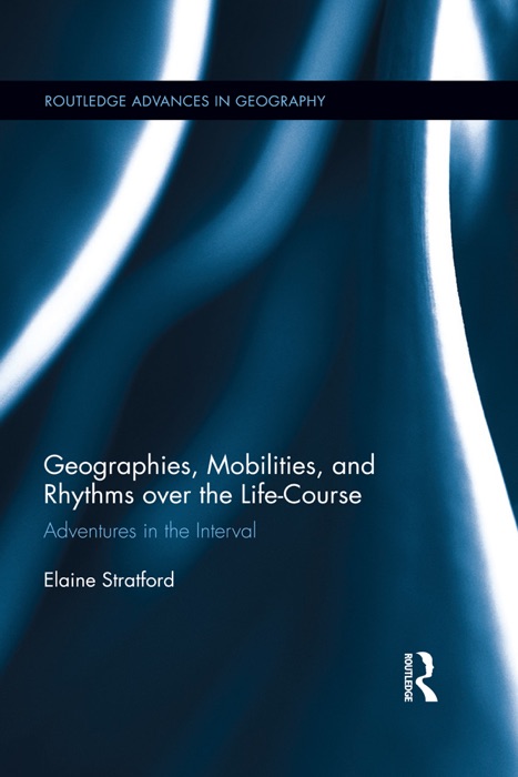 Geographies, Mobilities, and Rhythms over the Life-Course