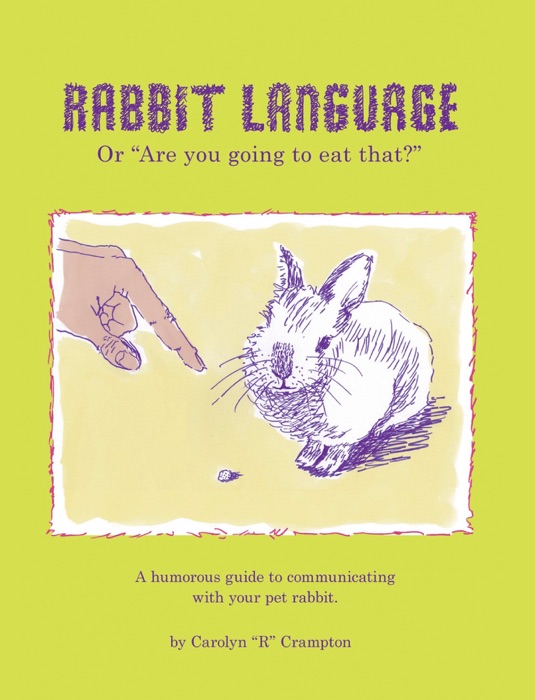 Rabbit Language or “Are you going to eat that?”