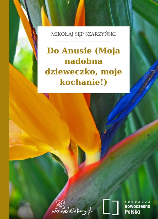 Do Anusie (Moja nadobna dzieweczko, moje kochanie!)