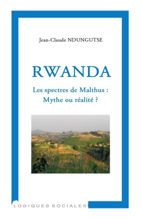 Rwanda: Les spectres de Malthus : Mythe ou réalité ?