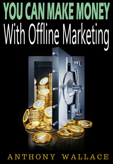 You Can Make Money With Offline Marketing