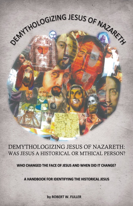 Demythologizing Jesus Of Nazareth: Was Jesus A Historical Or Mythical Person?