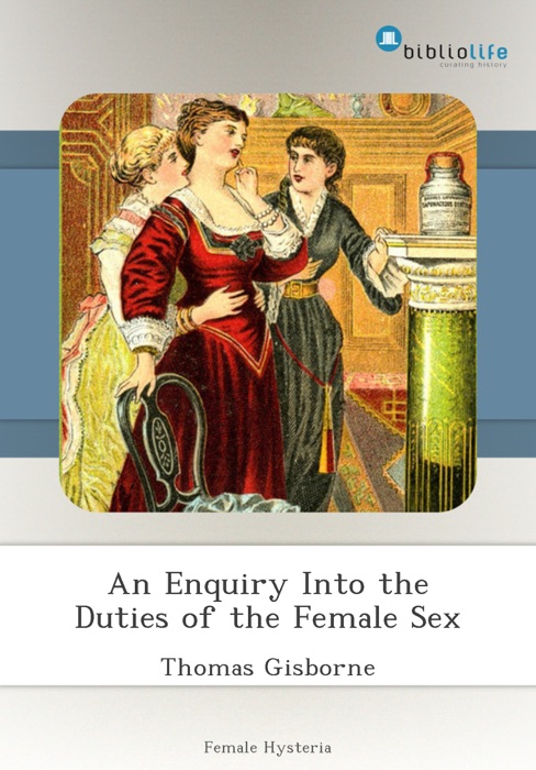 An Enquiry Into the Duties of the Female Sex