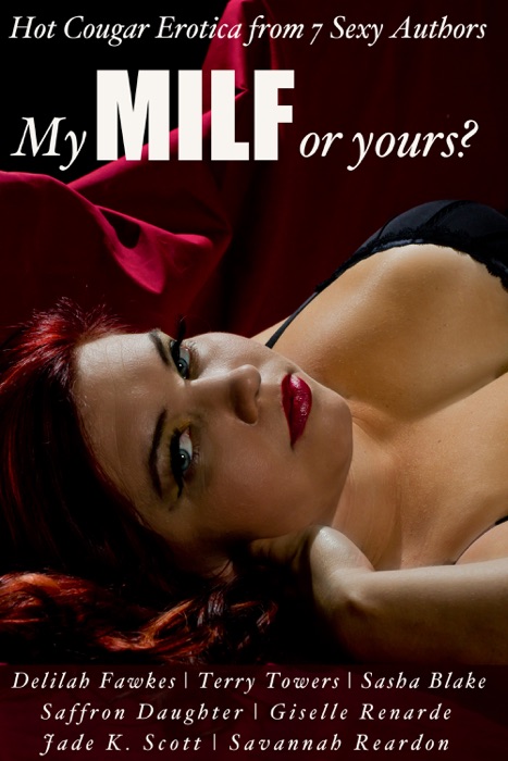My MILF or Yours? Hot Cougar Erotica from 7 Sexy Authors