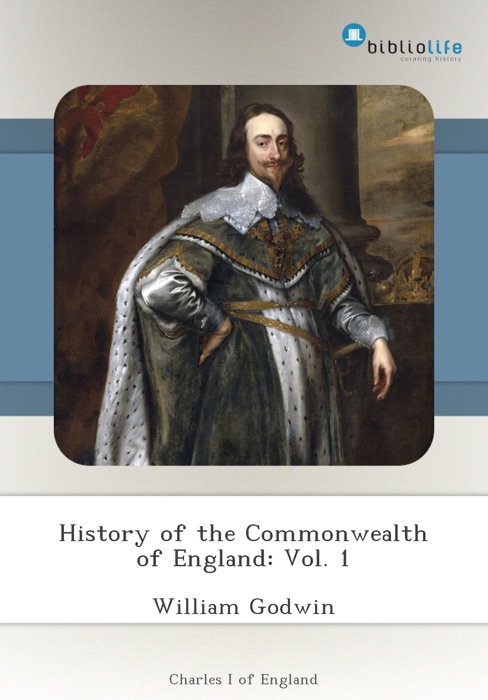 History of the Commonwealth of England: Vol. 1