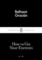 Baltasar Gracián - How to Use Your Enemies artwork