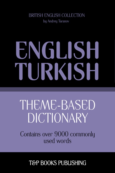 Theme-Based Dictionary: British English-Turkish - 9000 Words