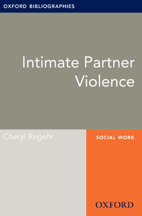 Intimate Partner Violence: Oxford Bibliographies Online Research Guide