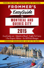 Frommer's EasyGuide to Montreal and Quebec City 2015 - Erin Trahan, Matthew Barber &amp; Leslie Brokaw Cover Art