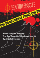 Angela Peterson - Bio of Dominic Noonan: The Gay Gangster Who Ruled the UK artwork