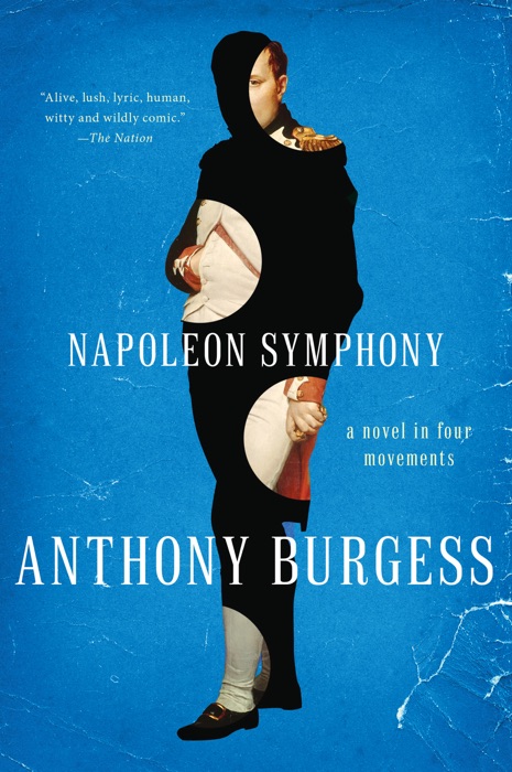 Napoleon Symphony: A Novel in Four Movements