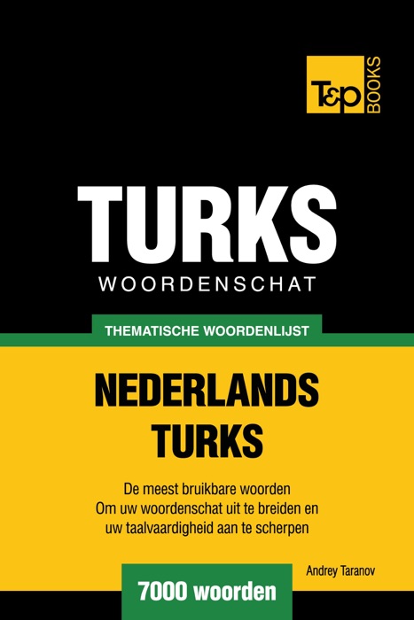 Thematische woordenschat Nederlands-Turks: 7000 woorden