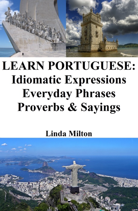 Learn Portuguese: Idiomatic Expressions ‒ Everyday Phrases ‒ Proverbs & Sayings