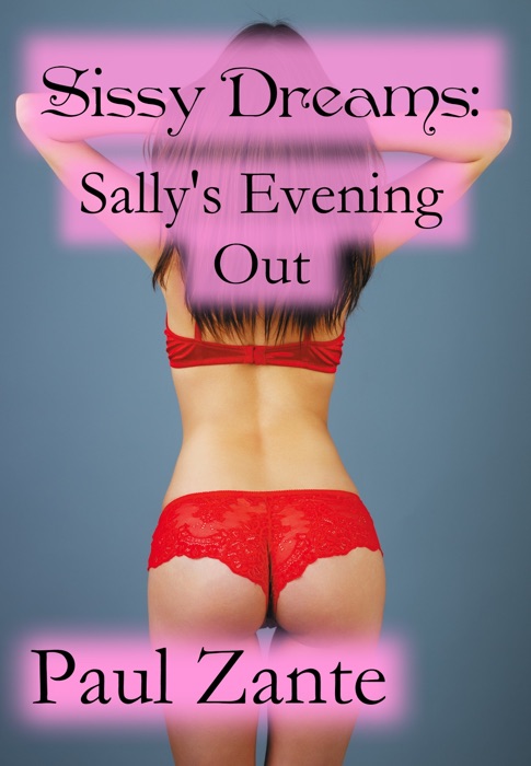 Sissy Dreams: Sally's Evening Out