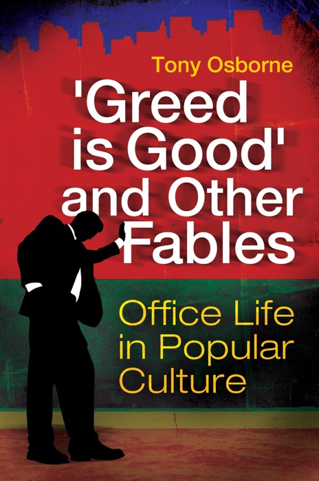 Greed Is Good and Other Fables: Office Life in Popular Culture