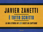 E' tutto scritto - Javier Zanetti